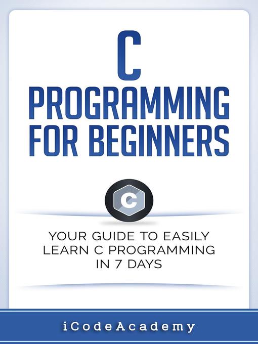 Title details for C Programming for Beginners by i Code Academy - Available